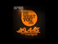 Download Lagu Klaas feat. Carlprit - Do What You Do (Original Mix)