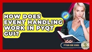 How Does Event Handling Work In PyQt GUI - Python Code School