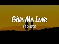Download Lagu Ed Sheeran - Give Me Love (Lyrics)