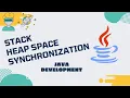 Java Development Threads - Lecture 05 Thread Stack and Heap Space and Synchronization final