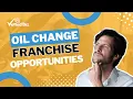Oil Change Franchise OPPORTUNITIES
