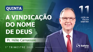 Quinta 13.03 | A vindicação do nome de Deus | Lição 11 | Escola Sabatina com Pr. Hélio Carnassale