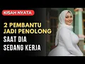 Download Lagu KISAH NYATA 💖 2 PEMBANTU RUMAH YANG MENJADI PENOLONG