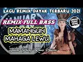 LAGU DAYAK TERBARU 2021 mamangun mahaga lewu versi remix