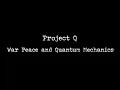 Download Lagu Project Q | War Peace and Quantum Mechanics