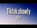 Download Lagu Karri - Tiktok shawty (lyrics) | I need a TikTok shawty