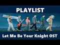 Download Lagu Playlist Let Me Be Your Knight OST