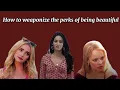 Weaponizing Pretty Privilege How to Use Your Looks for Gain