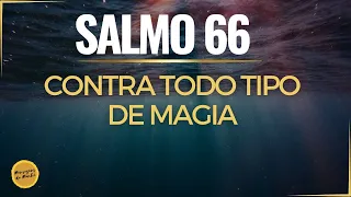 Salmo 66 – Contra todo tipo de magia