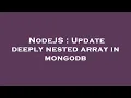 NodeJS Update deeply nested array in mongodb