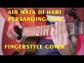 Download Lagu Air Mata Dihari Persandinganmu Versi Raffa Affar ( Di Populerkan Oleh Lestari ) Fingerstyle Cover
