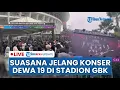 Download Lagu 🔴LIVE: Dewa 19 akan Guncang GBK Senayan Malam Ini, Gandeng Deretan Musisi Dunia Bawakan 39 Lagu