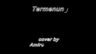 Download TERMENUNG - Ellya - Cover by Amir Mashabi MP3