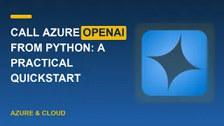 Call Azure OpenAI from Python a practical quickstart