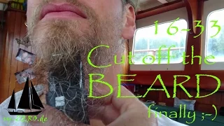 16-33_Cut off the BEARD – finally ;-) (sailing ZERO)