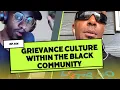 Grievance culture within the black community EP154