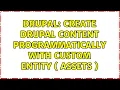 Drupal Create drupal content programmatically with custom entity assets 2 Solutions