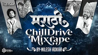marathi chill drive mixtape nilesh adkar hichki nishana tula disla na rani mazya