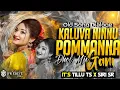 Lagu KALUVA NINNU POMMANNA GANI  TELUGU OLD SONG DHOL  MIX DALOIGE  REMIX BY ITS TILLU TS X SR
