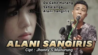 Download ALANI SANGIRIS | Cipt : Jhonny S Manurung | Cover : Hendra Silalahi MP3