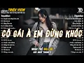 Download Lagu Nhạc Trẻ Ballad Hot Nhất 2025 | Top 15 Ca Khúc Về Nỗi Đau Tình Yêu Hot Trend | Cô Gái À Em Đừng Khóc