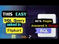 90 of Data Analysts Failed to Answer This Easy SQL Query Flipkart Data Analyst Interview SQL