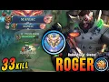 33 Kills + 2x MANIAC!! Roger Super Deadly Beast!! - Build Top 1 Global Roger ~ MLBB