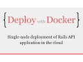 Deploy with Docker Single-node deployment of Rails API - Episode