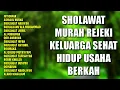 Download Lagu Sholawat Murah Rejeki Keluarga Sehat Hidup Usaha Berkah | Kumpulan Sholawat Nabi
