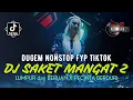 Download Lagu DUGEM NONSTOP TERBARU DJ SAKET MANGAT 2 (KURIR 65jt FYP) X LUMPUR dan BERLIAN - DJ REMIX TERBARU