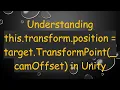 Understanding this transform position target TransformPoint - camOffset in Unity