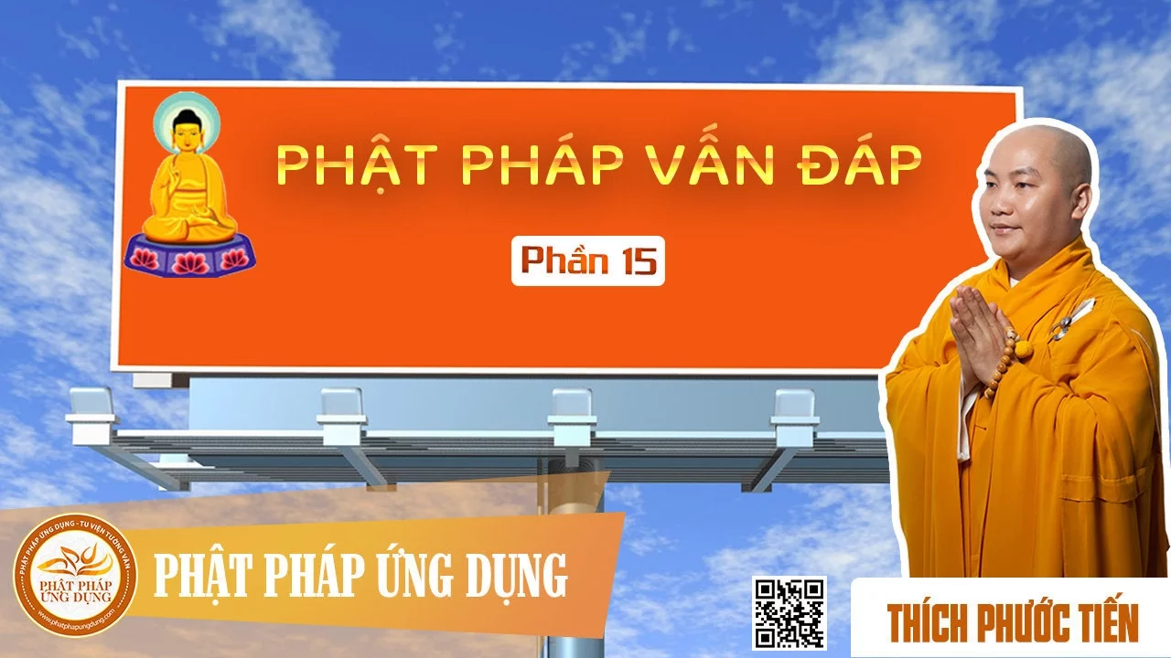 Phật Pháp Vấn Đáp 15   - Giảng Sư Thích Phước Tiến