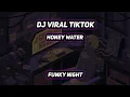 Download Lagu DJ Viral Tiktok 🔊🎶 Honey Water (FunkyNight) Fullbass Awan Axello Rimex
