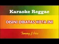 Download Lagu Disini Dibatas Kota Ini Reggae Karaoke  | Tommy J Pisa