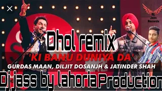 ki banu duniya da dhol remix song by diljit dosanjh ft lahoria production
