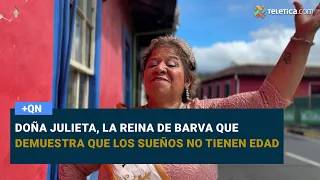 Doña Julieta, la reina de Barva que demuestra que los sueños no tienen edad