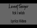 Download Lagu fck i wish | Levent Geiger (Lyrics Video)