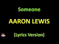 Aaron Lewis - Someone (Lyrics version)