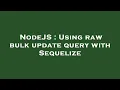 NodeJS Using raw bulk update query with Sequelize