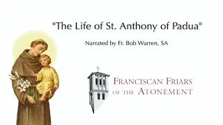 the life of st anthony of padua narrated by fr bob warren sa