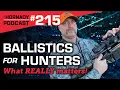 Ep 215 - Ballistics for Hunting What REALLY Matters