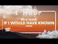 Download Lagu Kyle Hume - If I Would Have Known (lyrics) | 1 HOUR