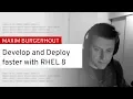 Develop and deploy faster with Red Hat Enterprise Linux DevNation Tech Talk