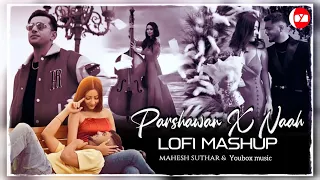 parshawan x naah mashup lofi mix harnoor jass manak mahesh suthar youboxmusic