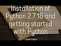 How to install python 2 7 18 and getting started with Python