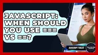 JavaScript When Should You Use Vs - JavaScript Toolkit