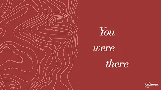 you were there official lyric video crc music