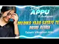 Lagu Yaad Sataye Teri x Baby Tu Pehle Ja x Memes Mix || Power Full Edm Vibration Mix || Dj Appu x Sarzen