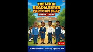 the lekki headmaster cartoon play episode 1 dusk jamb novel animation