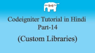 Codeigniter Tutorial in Hindi Custom Libraries Part-14